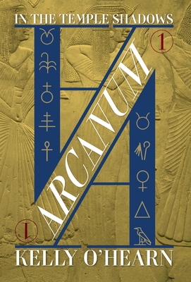Arcanum: In the Temple Shadows - Kelly O'hearn