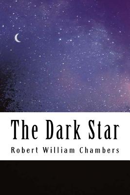 The Dark Star - Robert William Chambers