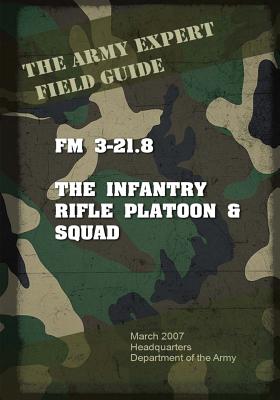 Field Manual FM 3-21.8 Infantry Rifle Platoon and Squad - United States Us Army