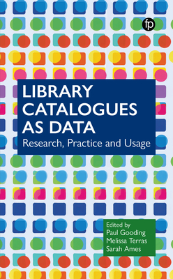 Library Catalogues as Data: Research, Practice and Usage - Paul Gooding