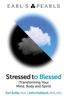Stressed to Blessed: (Transforming Your Mind, Body and Spirit) - John Hubbard