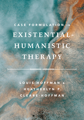 Case Formulation in Existential-Humanistic Therapy - Louis Hoffman