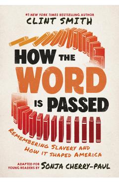 Poza produsului How the Word Is Passed (Adapted for Young Readers): Remembering Slavery and How It Shaped America - Clint Smith