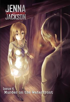 Jenna Jackson Girl Detective Issue 6: Murder on the Waterfront - Randall Jessup