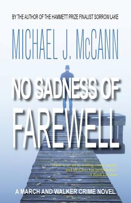 No Sadness of Farewell: A March and Walker Crime Novel - Michael J. Mccann