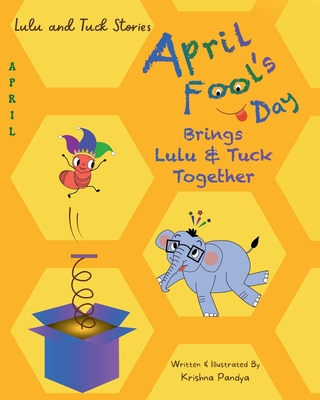Lulu and Tuck Stories: April Fool's Day Brings Lulu & Tuck Together - Krishna Pandya