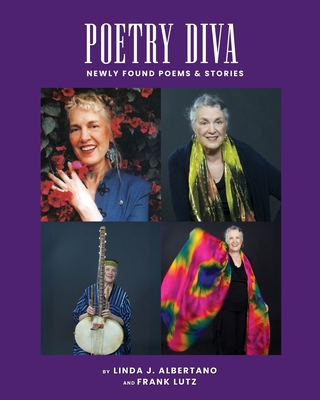 Poetry Diva: Newly Found Poems & Stories - Linda J. Albertano