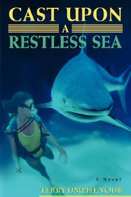 Cast Upon a Restless Sea - Terry Umphenour