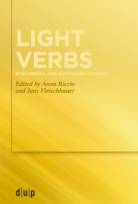 Light Verbs: Synchronic and Diachronic Studies - Anna Riccio