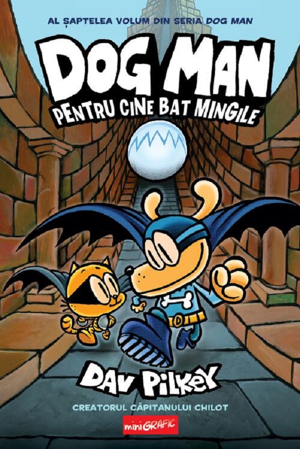 Pentru cine bat mingile. Seria Dog Man Vol.7 - Dav Pilkey
