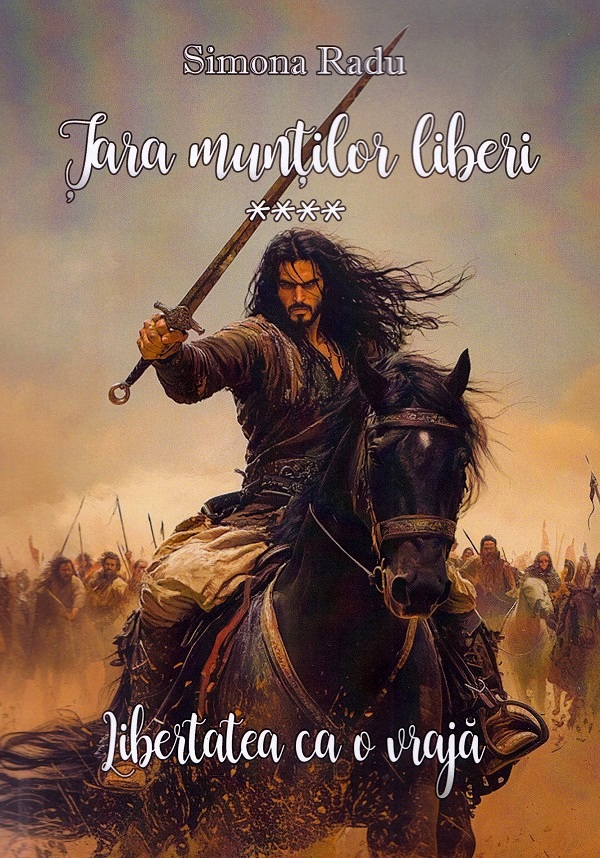 Tara muntilor liberi. Seria Libertatea ca o vraja Vol.4 - Simona Radu