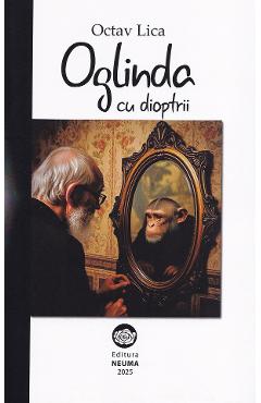 Coperta cărții 'Oglinda cu dioptrii - Octav Lică'