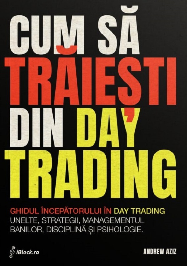 Cum sa traiesti din Day Trading - Andrew Aziz