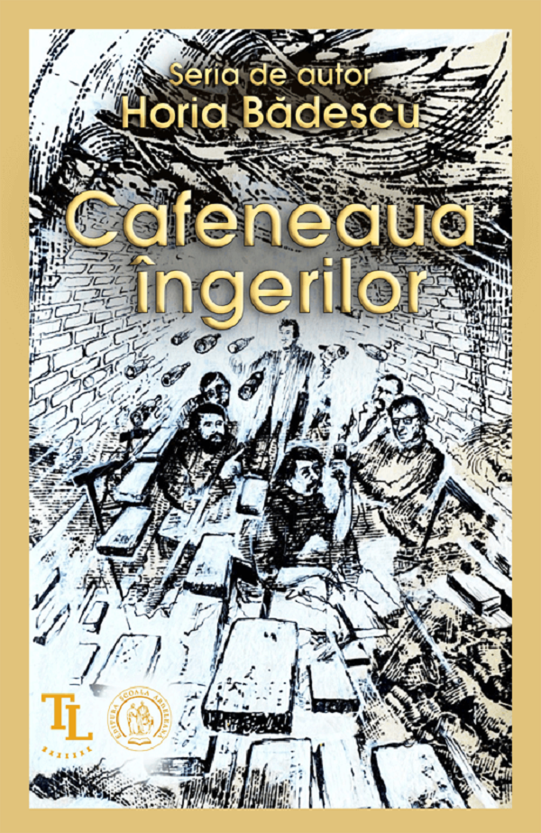 Cafeneaua ingerilor - Horia Badescu