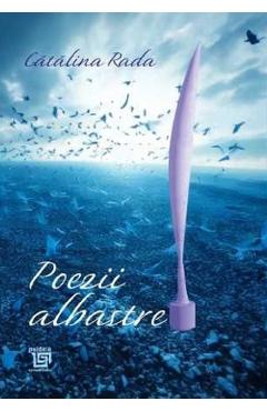 Poza produsului Poezii albastre - Catalina Rada
