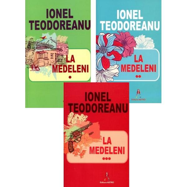 Pachet 3 volume: La Medeleni Vol.1 + Vol.2 + Vol.3 - Ionel Teodoreanu
