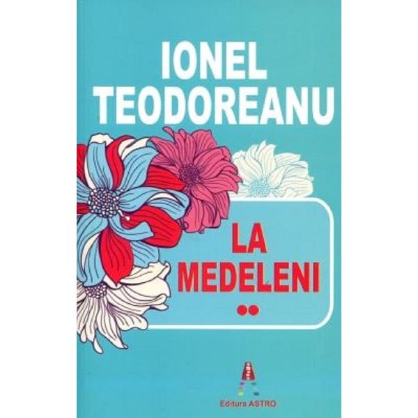 Pachet 3 volume: La Medeleni Vol.1 + Vol.2 + Vol.3 - Ionel Teodoreanu