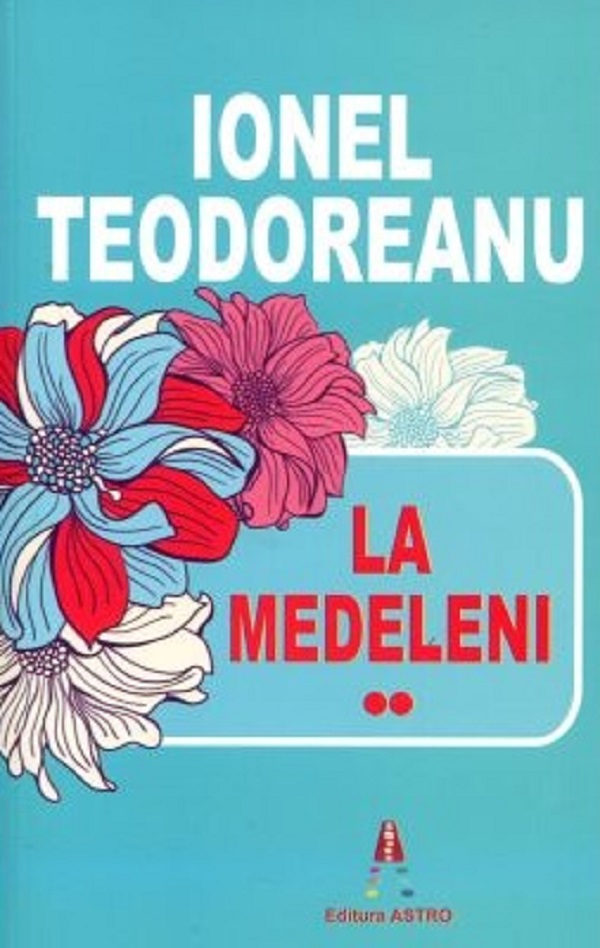 Pachet 3 volume: La Medeleni Vol.1 + Vol.2 + Vol.3 - Ionel Teodoreanu