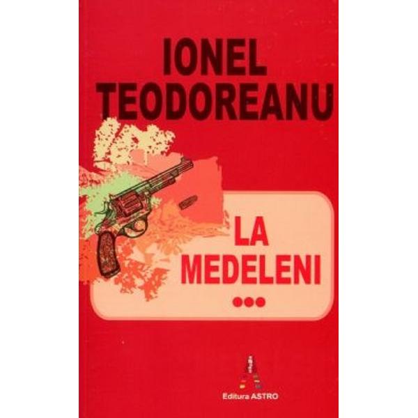 Pachet 3 volume: La Medeleni Vol.1 + Vol.2 + Vol.3 - Ionel Teodoreanu