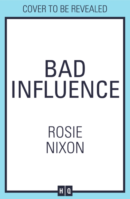 Bad Influence - Rosie Nixon