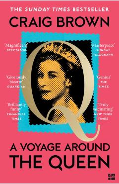 Coperta cărții 'Voyage Around the Queen - Craig Brown'
