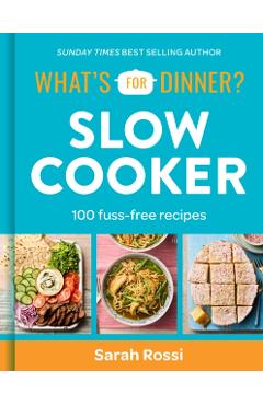 Coperta cărții 'What's For Dinner? In the Slow Cooker - Sarah Rossi'