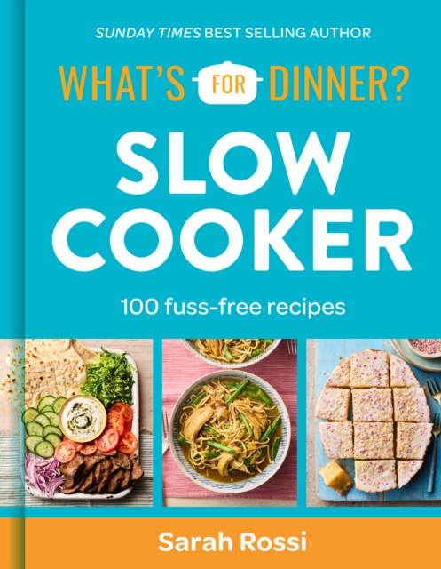 What's For Dinner? In the Slow Cooker - Sarah Rossi