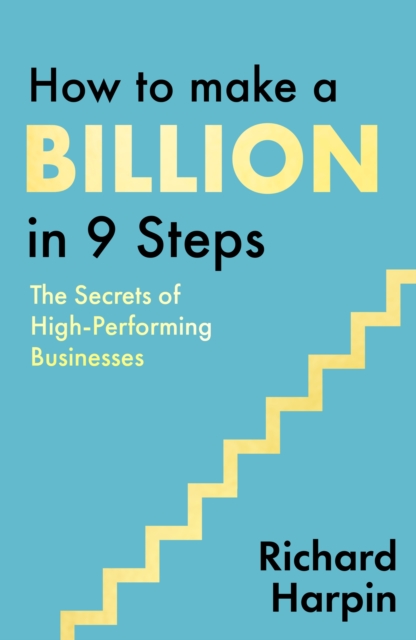 How to Make a Billion in Nine Steps - Richard Harpin