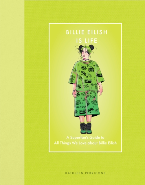 Billie Eilish Is Life - Kathleen Perricone