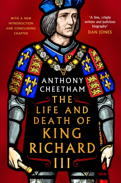 Life and Death of King Richard III - Anthony Cheetham