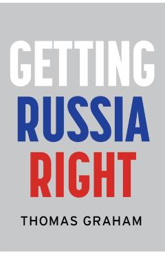 Coperta cărții 'Getting Russia Right - Thomas (council On Foreign Relations Graham'