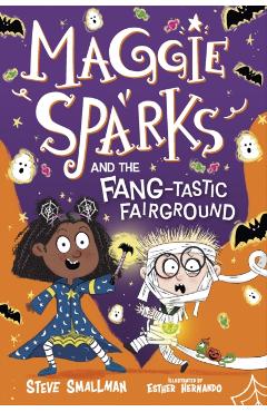 Coperta cărții 'Maggie Sparks and the Fang-tastic Fairground - Steve Smallman'