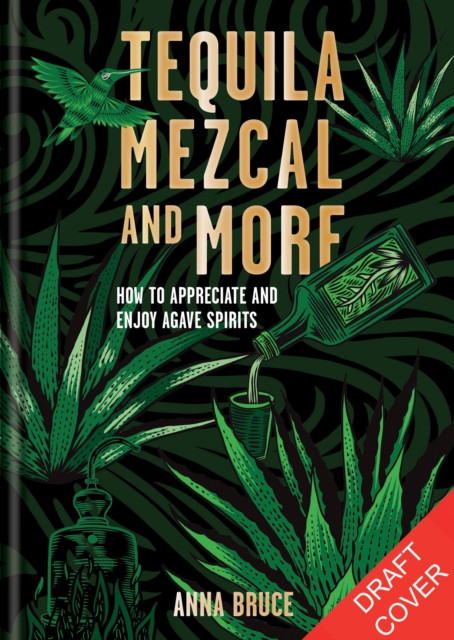 Tequila, Mezcal & More - Anna Bruce