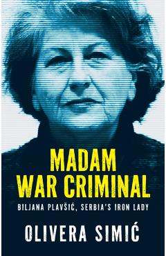 Coperta cărții 'Madam War Criminal - Olivera Simic'
