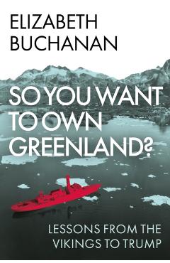 Poza produsului So You Want to Own Greenland? - Elizabeth Buchanan