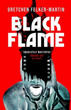 Coperta cărții 'Black Flame - Gretchen Felker-martin'