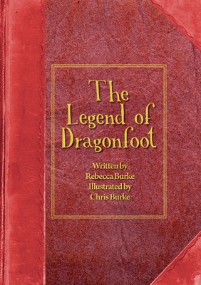 Legend of Dragonfoot - Rebecca Burke