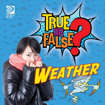 True or False? Weather - 
