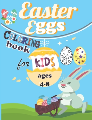 Easter Eggs Coloring Book For Kids Ages 4-8: A Collection of Fun and Easy Happy Easter Eggs Coloring Pages for Kids, CuteEaster Basket Stuffer for Pre - Dilaw Prod
