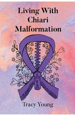 Coperta cărții 'Living With Chiari Malformation - Tracy Young'