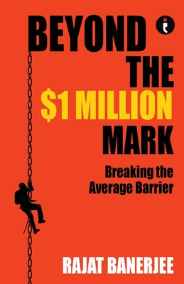 Beyond the $1 Million Mark: Breaking the Average Barrier - Rajat Banerjee