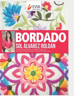 Bordado: una cuidada selección de sus trabajos publicados, con explicaciones paso a paso - Sol Alvarez Roldán