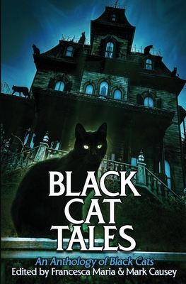 Black Cat Tales: An Anthology of Black Cats - Francesca Maria