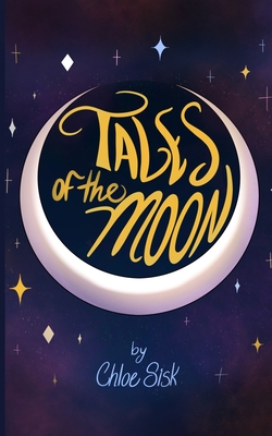 Coperta cărții 'Tales of the Moon - Chloe Sisk'