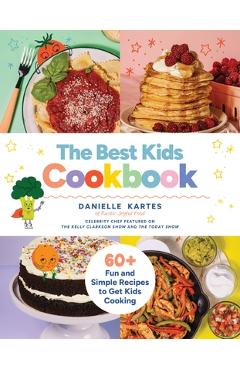 Poza produsului The Best Kids Cookbook: 60 Fun and Simple Recipes to Get Kids Cooking - Danielle Kartes