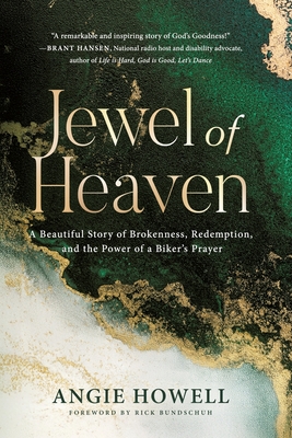 Coperta cărții 'Jewel of Heaven: A Beautiful Story of Brokenness, Redemption, and the Power of a Biker's Prayer - Angie Howell'