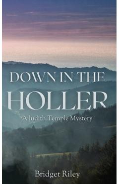 Coperta cărții 'Down in the Holler: A Judith Temple Mystery - Bridget Riley'