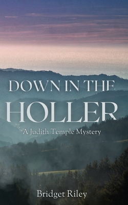 Coperta cărții 'Down in the Holler: A Judith Temple Mystery - Bridget Riley'