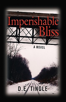 Imperishable Bliss - D. E. Tingle