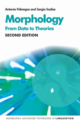Morphology: From Data to Theories, 2nd Edition - Antonio Fbregas